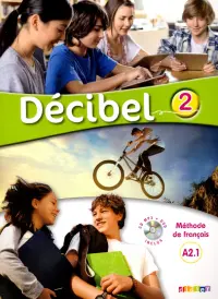 Decibel 2. A2.1. Methode de francais. Livre de l'eleve + CDmp3 + DVD