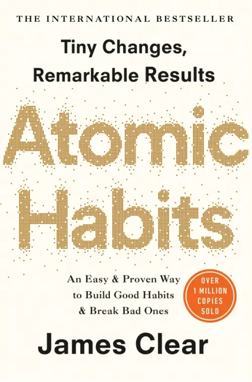 Atomic Habits. An Easy and Proven Way to Build Good Habits and Break Bad Ones, Белый
Atomic Habits. An Easy and Proven Way to Build Good Habits and Break Bad Ones, Белый
