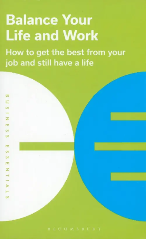 Balance Your Life and Work. How to Get The Best From Your Job And Still Have a Life, Зелёный
Balance Your Life and Work. How to Get The Best From Your Job And Still Have a Life, Зелёный