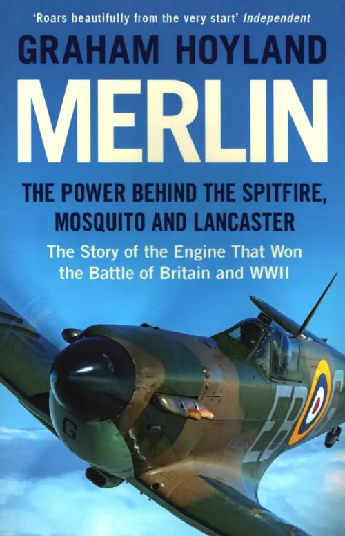 Merlin. The Power Behind the Spitfire, Mosquito and Lancaster. The Story of the Engine, Голубой
Merlin. The Power Behind the Spitfire, Mosquito and Lancaster. The Story of the Engine, Голубой