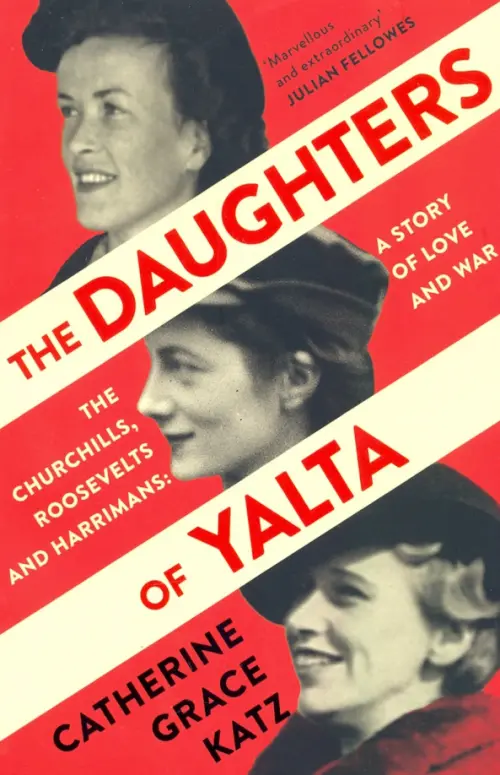 The Daughters of Yalta. The Churchills, Roosevelts and Harrimans – A Story of Love and War, Красный
The Daughters of Yalta. The Churchills, Roosevelts and Harrimans – A Story of Love and War, Красный
