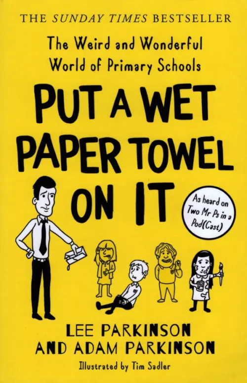 Put a Wet Paper Towel on It.The Weird and Wonderful World of Primary Schools, Жёлтый
Put a Wet Paper Towel on It.The Weird and Wonderful World of Primary Schools, Жёлтый