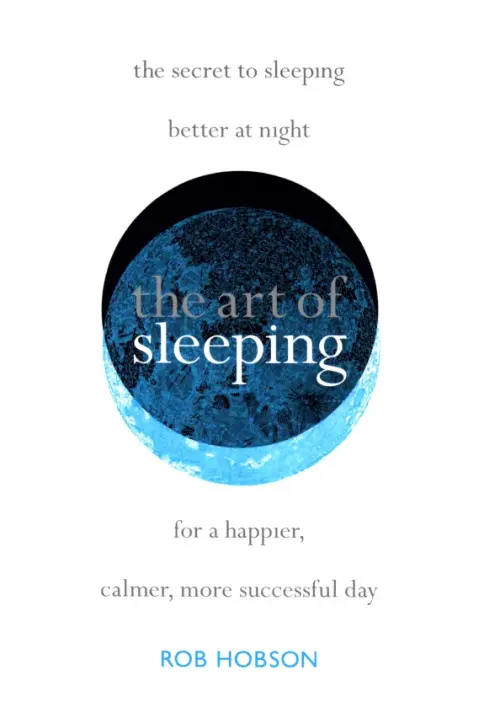 The Art of Sleeping.The secret to sleeping better at night for a happier, calmer more successful day, Белый
The Art of Sleeping.The secret to sleeping better at night for a happier, calmer more successful day, Белый