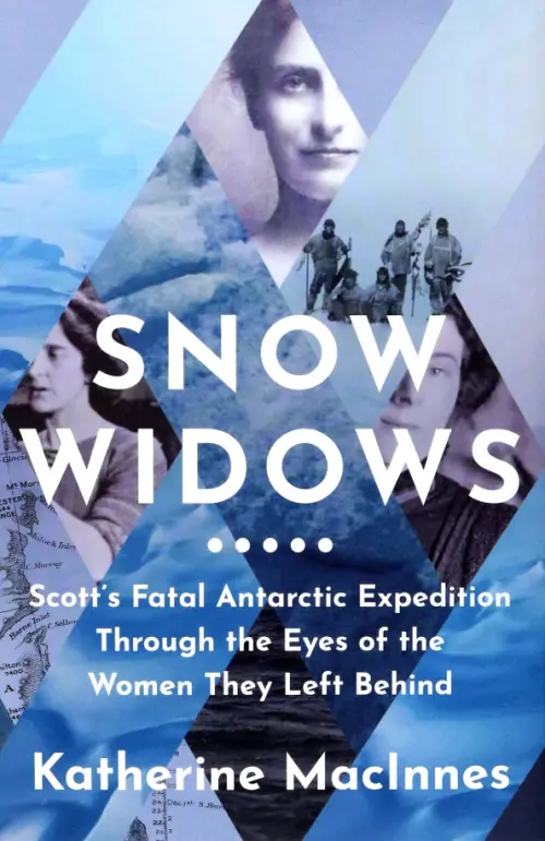 Snow Widows. Scott's Fatal Antarctic Expedition Through the Eyes of the Women They Left Behind, Голубой
Snow Widows. Scott's Fatal Antarctic Expedition Through the Eyes of the Women They Left Behind, Голубой