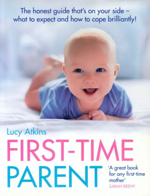 First-Time Parent. The honest guide to coping brilliantly and staying sane in your baby’s first yea, Белый
First-Time Parent. The honest guide to coping brilliantly and staying sane in your baby’s first yea, Белый