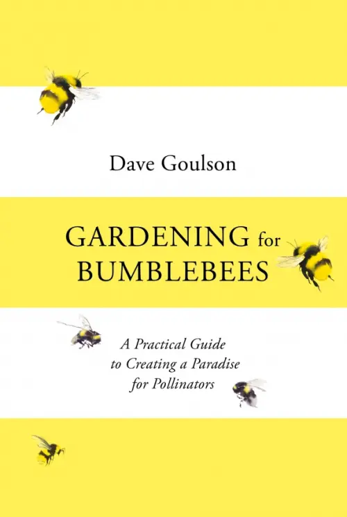 Gardening for Bumblebees. A Practical Guide to Creating a Paradise for Pollinators, Жёлтый
Gardening for Bumblebees. A Practical Guide to Creating a Paradise for Pollinators, Жёлтый
