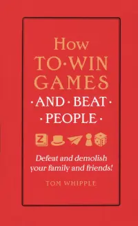How to win games and beat people. Defeat and demolish your family and friends!