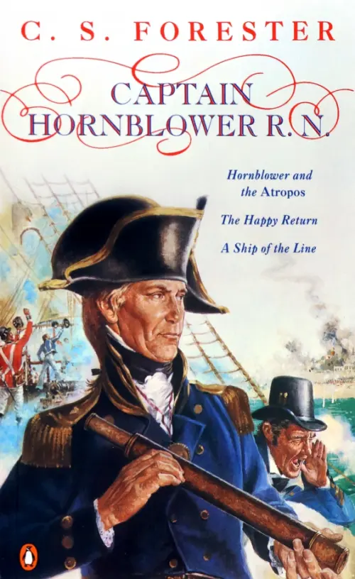 Captain Hornblower R.N. Hornblower and the 'Atropos'. The Happy Return. A Ship of the Line
Captain Hornblower R.N. Hornblower and the 'Atropos'. The Happy Return. A Ship of the Line