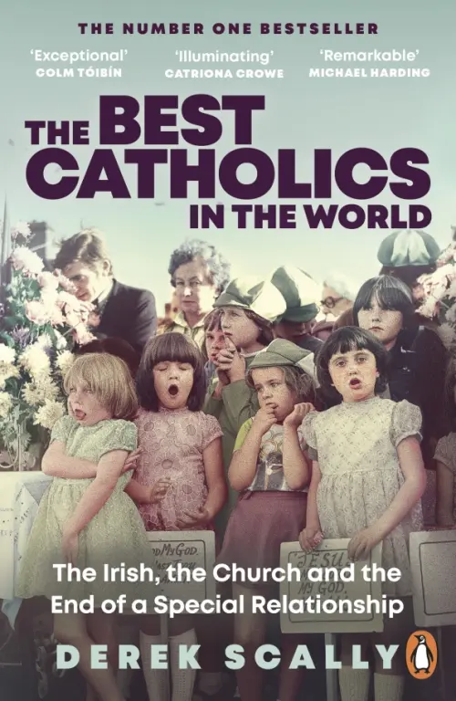 The Best Catholics in the World. The Irish, the Church and the End of a Special Relationship
The Best Catholics in the World. The Irish, the Church and the End of a Special Relationship