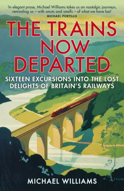 The Trains Now Departed. Sixteen Excursions into the Lost Delights of Britain's Railways, Зелёный
The Trains Now Departed. Sixteen Excursions into the Lost Delights of Britain's Railways, Зелёный