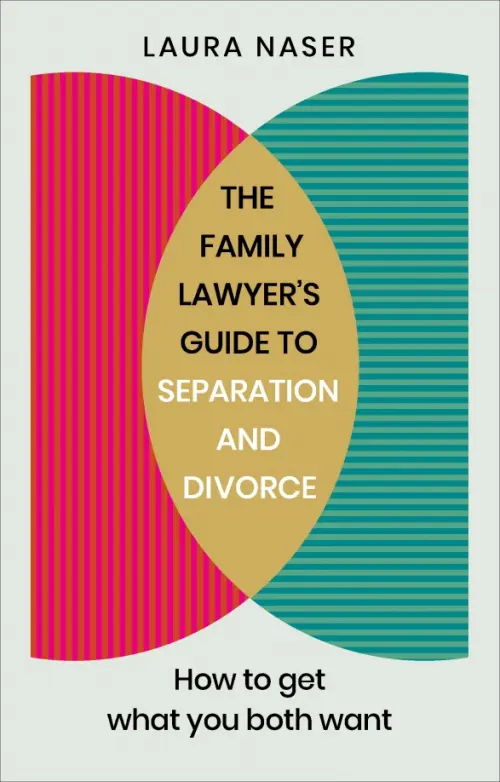The Family Lawyer’s Guide to Separation and Divorce. How to Get What You Both Want, Серый
The Family Lawyer’s Guide to Separation and Divorce. How to Get What You Both Want, Серый