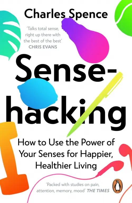 Sensehacking. How to Use the Power of Your Senses for Happier, Healthier Living, Белый
Sensehacking. How to Use the Power of Your Senses for Happier, Healthier Living, Белый