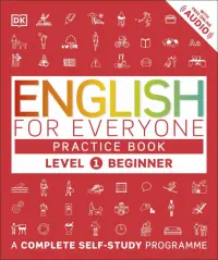 English for Everyone. Practice Book Level 1 Beginner. A Complete Self-Study Programme