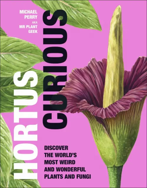 Hortus Curious. Discover the World's Most Weird and Wonderful Plants and Fungi, Фиолетовый
Hortus Curious. Discover the World's Most Weird and Wonderful Plants and Fungi, Фиолетовый