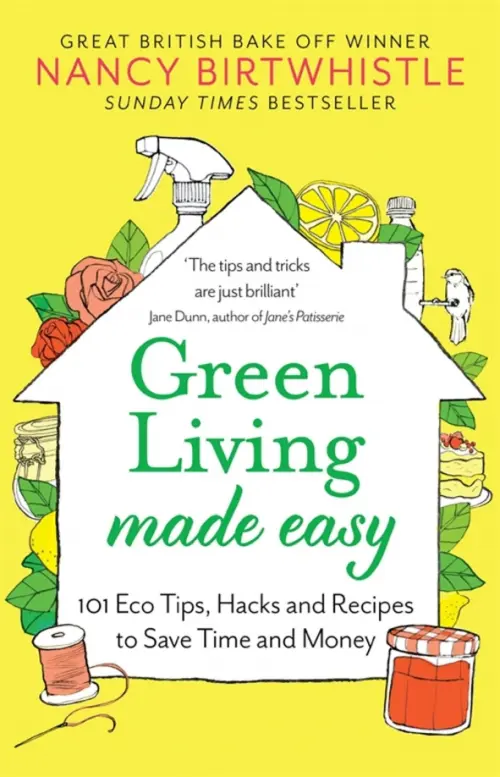 Green Living Made Easy. 101 Eco Tips, Hacks and Recipes to Save Time and Money, Жёлтый
Green Living Made Easy. 101 Eco Tips, Hacks and Recipes to Save Time and Money, Жёлтый