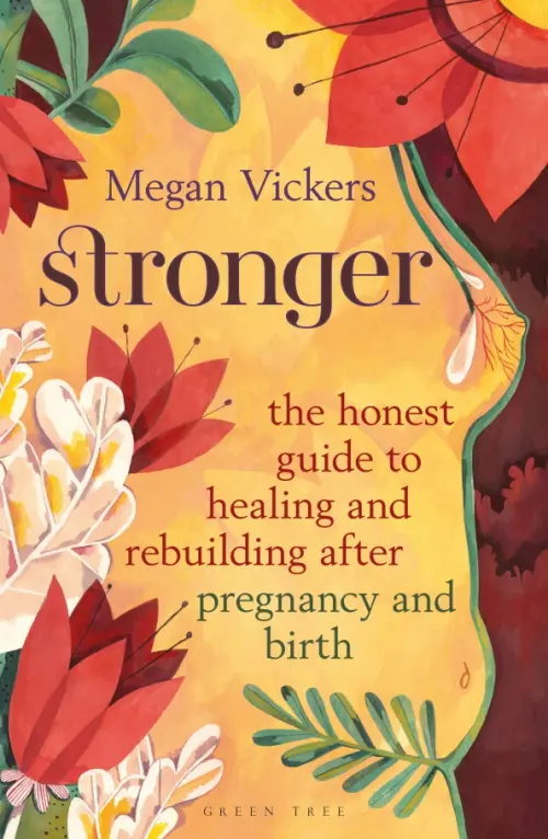 Stronger. The honest guide to healing and rebuilding after pregnancy and birth, Оранжевый
Stronger. The honest guide to healing and rebuilding after pregnancy and birth, Оранжевый