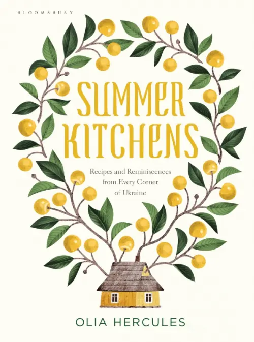 Summer Kitchens. Recipes and Reminiscences from Every Corner of Ukraine, Жёлтый
Summer Kitchens. Recipes and Reminiscences from Every Corner of Ukraine, Жёлтый