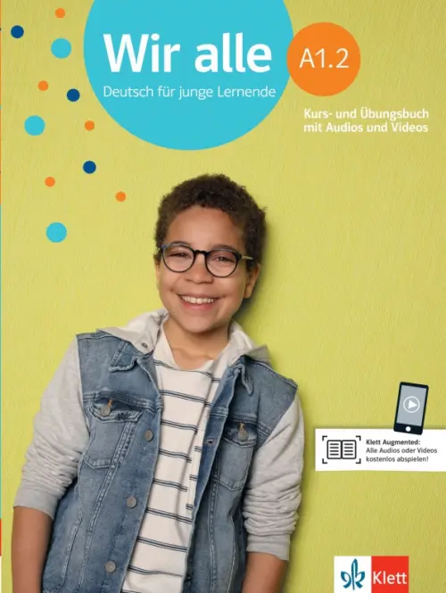 Wir alle A1.2. Deutsch für junge Lernende. Kurs- und Übungsbuch mit Audios und Videos, Зелёный
Wir alle A1.2. Deutsch für junge Lernende. Kurs- und Übungsbuch mit Audios und Videos, Зелёный