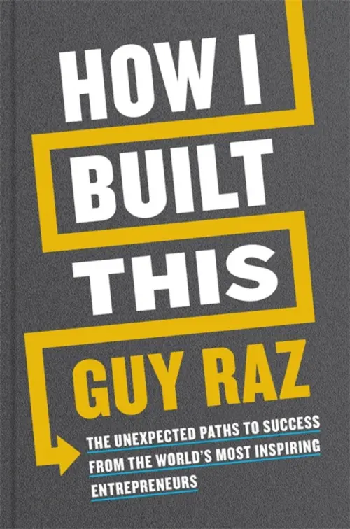 How I Built This. The Unexpected Paths to Success From the World's Most Inspiring Entrepreneurs, Серый
How I Built This. The Unexpected Paths to Success From the World's Most Inspiring Entrepreneurs, Серый