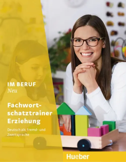 Im Beruf Neu. Fachwortschatztrainer Erziehung. Deutsch als Fremd- und Zweitsprache, Жёлтый
Im Beruf Neu. Fachwortschatztrainer Erziehung. Deutsch als Fremd- und Zweitsprache, Жёлтый