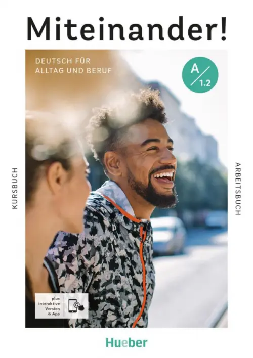 Miteinander! Deutsch für Alltag und Beruf A1.2. Kurs- und Arbeitsbuch plus interaktive Version
Miteinander! Deutsch für Alltag und Beruf A1.2. Kurs- und Arbeitsbuch plus interaktive Version