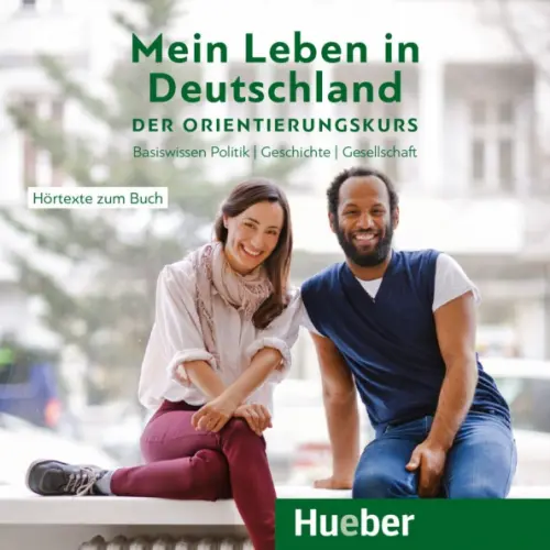 Mein Leben in Deutschland – der Orientierungskurs. Audio-CD. Basiswissen Politik, Geschichte
Mein Leben in Deutschland – der Orientierungskurs. Audio-CD. Basiswissen Politik, Geschichte