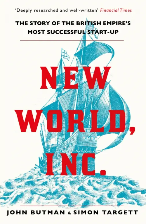 New World, Inc. The Story of the British Empire’s Most Successful Start-Up, Белый
New World, Inc. The Story of the British Empire’s Most Successful Start-Up, Белый