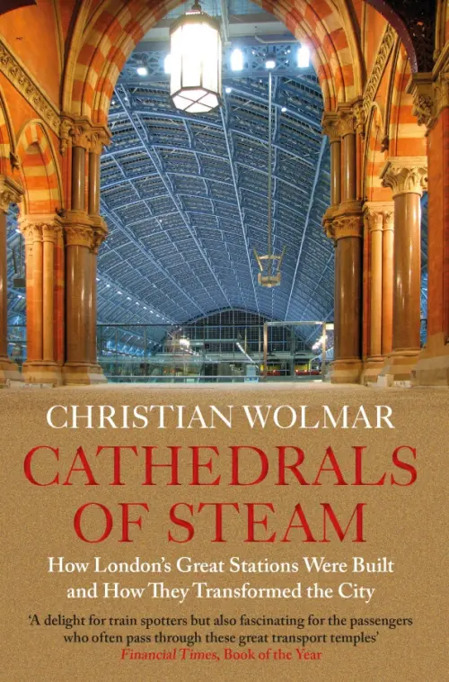 Cathedrals of Steam. How London’s Great Stations Were Built – And How They Transformed the City, Оранжевый
Cathedrals of Steam. How London’s Great Stations Were Built – And How They Transformed the City, Оранжевый