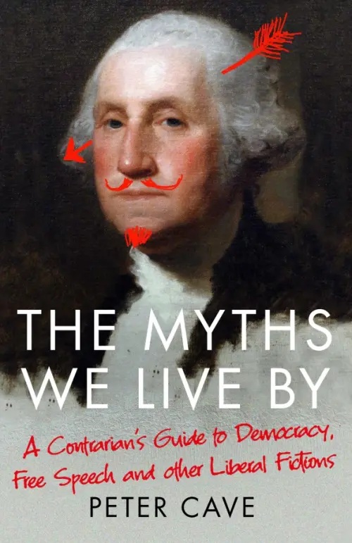 The Myths We Live By. Adventures in Democracy, Free Speech and Other Liberal Inventions
The Myths We Live By. Adventures in Democracy, Free Speech and Other Liberal Inventions