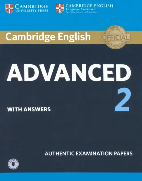Cambridge English Advanced 2. Student's Book with answers and Audio. Authentic Examination Papers
Cambridge English Advanced 2. Student's Book with answers and Audio. Authentic Examination Papers