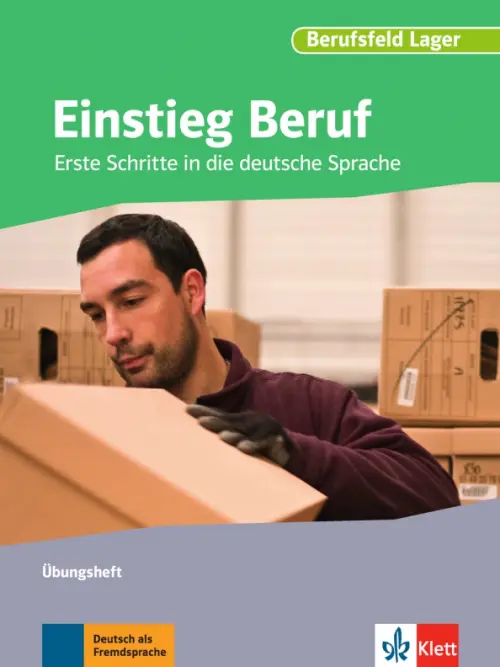 Einstieg Beruf, Berufsfeld Lager. Erste Schritte in die deutsche Sprache. Übungsheft
Einstieg Beruf, Berufsfeld Lager. Erste Schritte in die deutsche Sprache. Übungsheft