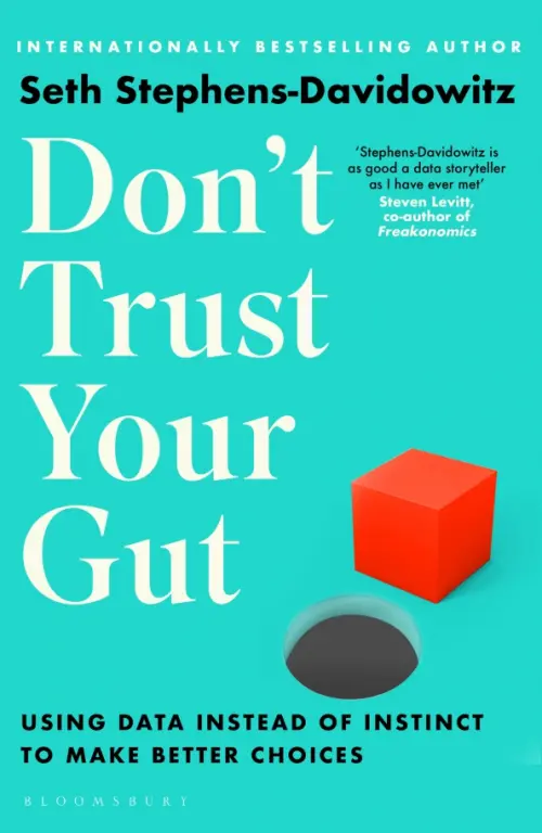Don't Trust Your Gut. Using Data Instead of Instinct to Make Better Choices, Голубой
Don't Trust Your Gut. Using Data Instead of Instinct to Make Better Choices, Голубой