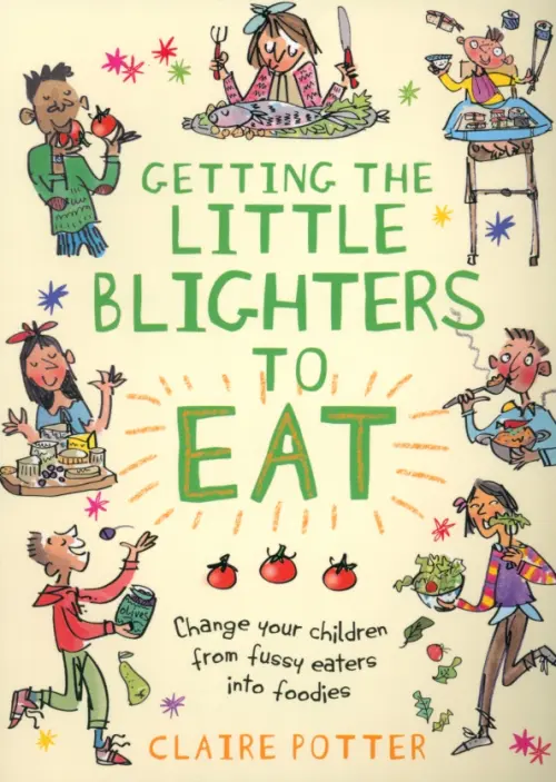 Getting the Little Blighters to Eat. Change your children from fussy eaters into foodies, Жёлтый
Getting the Little Blighters to Eat. Change your children from fussy eaters into foodies, Жёлтый