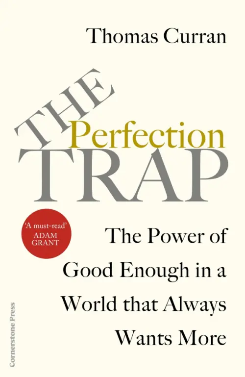 The Perfection Trap. The Power Of Good Enough In A World That Always Wants More, Белый
The Perfection Trap. The Power Of Good Enough In A World That Always Wants More, Белый