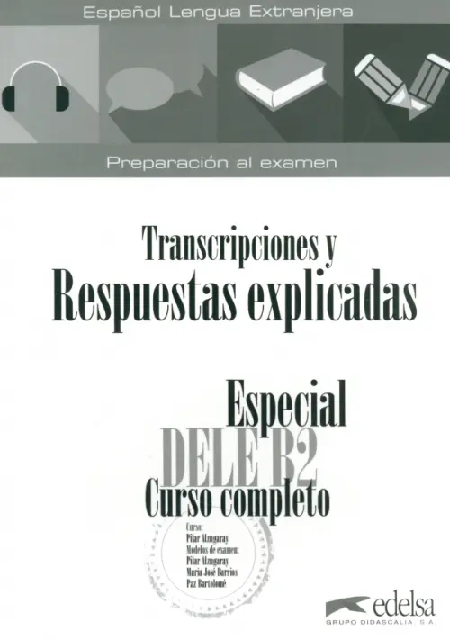 Especial DELE B2 curso completo. Libro de respuestas explicadas y transcripciones, Белый
Especial DELE B2 curso completo. Libro de respuestas explicadas y transcripciones, Белый