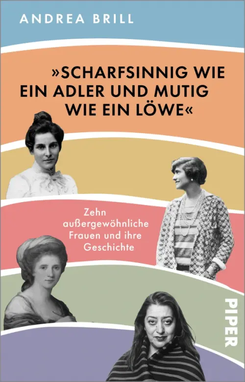 „Scharfsinnig wie ein Adler und mutig wie ein Löwe“.Zehn außergewöhnliche Frauen und ihre Geschichte
„Scharfsinnig wie ein Adler und mutig wie ein Löwe“.Zehn außergewöhnliche Frauen und ihre Geschichte
