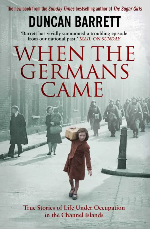 When the Germans Came. True Stories of Life under Occupation in the Channel Islands, Серый
When the Germans Came. True Stories of Life under Occupation in the Channel Islands, Серый