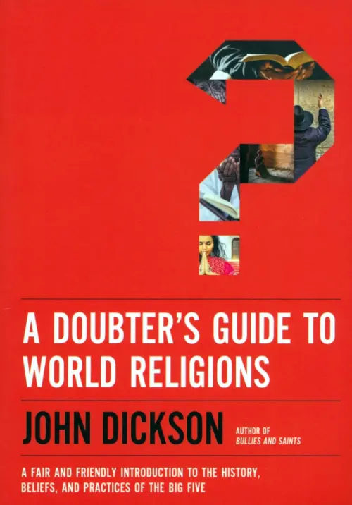 A Doubter's Guide to World Religions. A Fair and Friendly Introduction to the History, Beliefs, Красный
A Doubter's Guide to World Religions. A Fair and Friendly Introduction to the History, Beliefs, Красный
