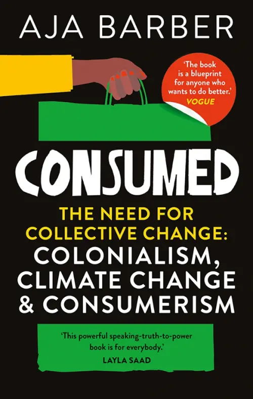 Consumed. The need for collective change; colonialism, climate change & consumerism, Чёрный
Consumed. The need for collective change; colonialism, climate change & consumerism, Чёрный