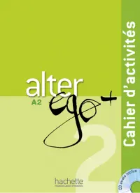 Alter ego+ 2 A2: Cahier d'activites