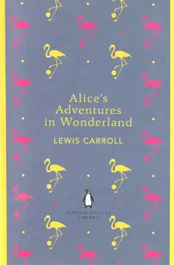 Alice's Adventures in Wonderland and Through the Looking Glass