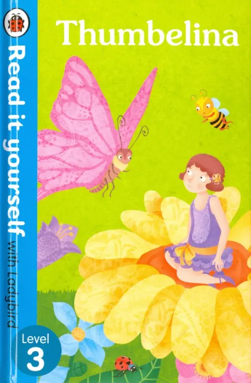 

Read It Yourself with Ladybird Thumbelina. Level 3, Зелёный