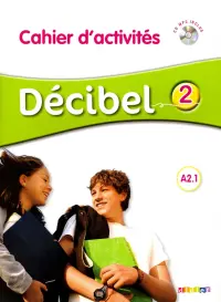 Decibel 2. A2.1. Cahier d'activites + CD