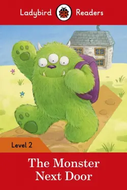 The Monster Next Door – Ladybird Readers. Level 2 + downloadable audio