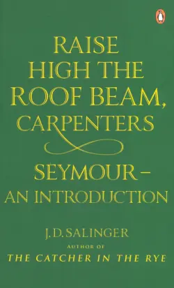 Raise High the Roof Beam, Carpenters; Seymour - an Introduction