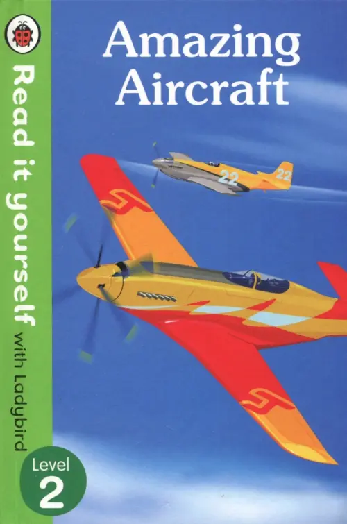 

Amazing Aircraft. Read it Yourself with Ladybird Level 2, Синий