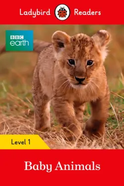 BBC Earth. Baby Animals. Level 1 and downloadable audio