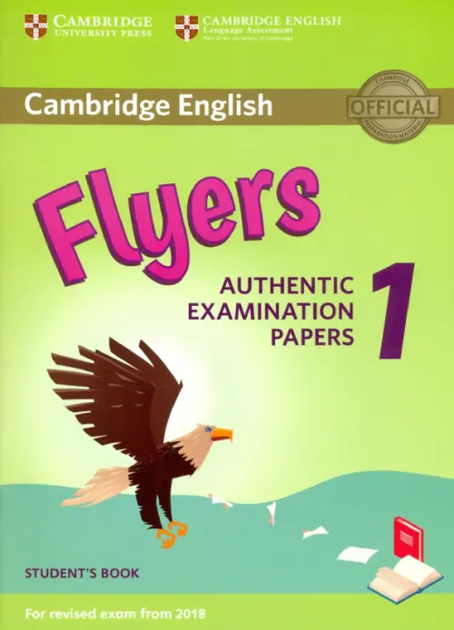 Cambridge English Flyers 1: Authentic Examination Papers Students Book: For Revised Exam From 2018 - 