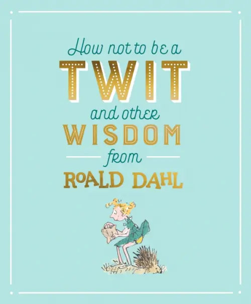 

How Not To Be A Twit and Other Wisdom from Roald Dahl, Голубой