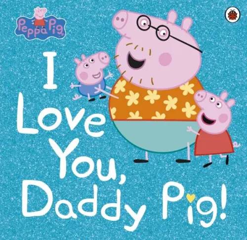 

I Love You, Daddy Pig, Голубой